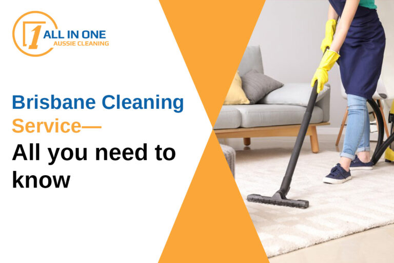 Brisbane Cleaning Service—all You Need to Know