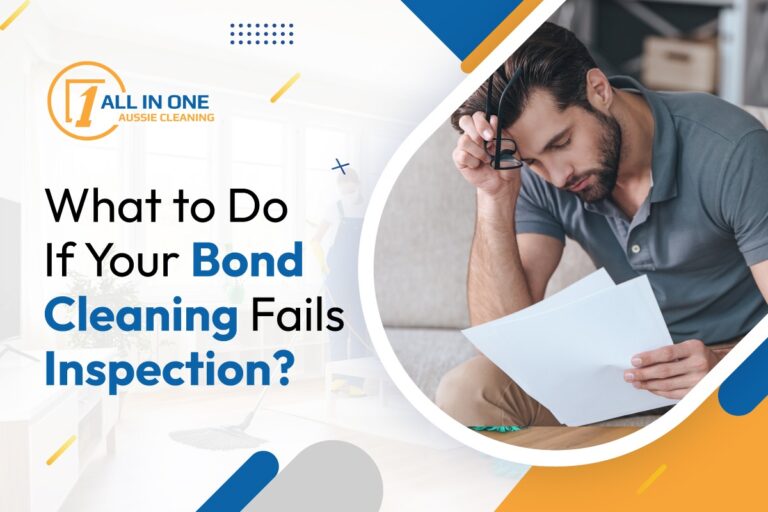 What to do if your bond cleaning fails inspection
