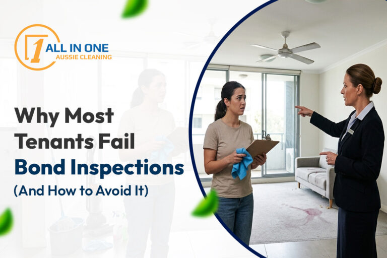 Why Most Tenants Fail Bond Inspections (And How to Avoid It)