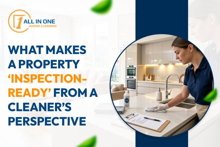 What Makes a Property ‘Inspection-Ready’ From a Cleaner’s Perspective