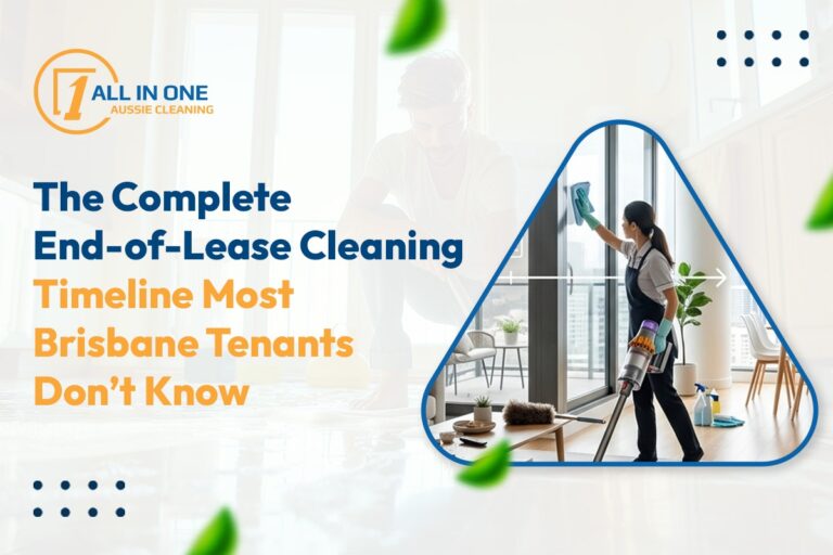 The Complete End-of-Lease Cleaning Timeline Most Brisbane Tenants Don’t Know