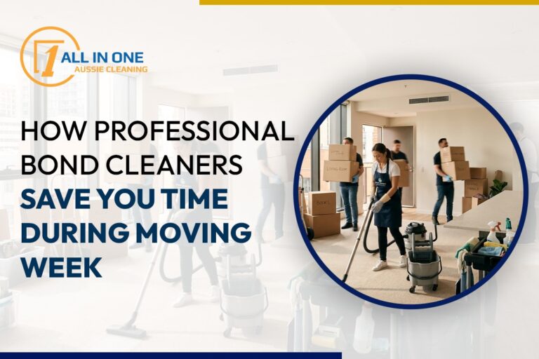 How Professional Bond Cleaners Save You Time During Moving Week