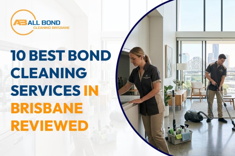 10 Best Bond Cleaning Services in Brisbane Reviewed